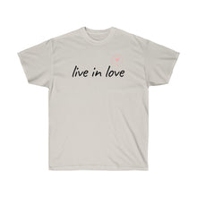 Load image into Gallery viewer, Live in LOVE Tee
