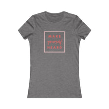 Load image into Gallery viewer, Women&#39;s MAKE YOURSELF HEARD Tee
