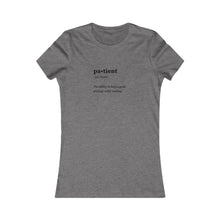 Load image into Gallery viewer, Women&#39;s PATIENT Tee
