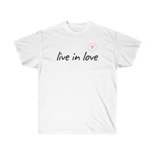 Load image into Gallery viewer, Live in LOVE Tee
