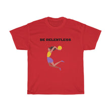 Load image into Gallery viewer, BE RELENTLESS Tee
