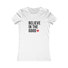 Load image into Gallery viewer, Women&#39;s BELIEVE IN THE GOOD Tee
