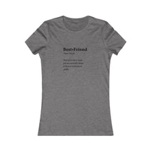 Load image into Gallery viewer, Women&#39;s BEST FRIEND Tee
