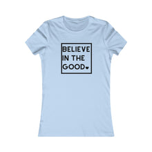 Load image into Gallery viewer, Women&#39;s BELIEVE IN THE GOOD Tee
