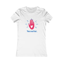 Load image into Gallery viewer, Women&#39;s YOU MATTER Tee
