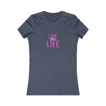 Load image into Gallery viewer, Women&#39;s LIVE YOUR LIFE Tee
