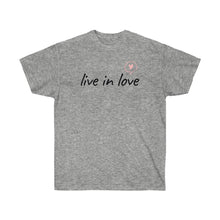 Load image into Gallery viewer, Live in LOVE Tee
