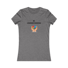 Load image into Gallery viewer, Women&#39;s BE UNDERSTANDING Tee
