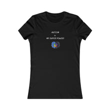 Load image into Gallery viewer, Women&#39;s AUTISM IS MY SUPERPOWER Tee
