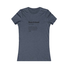 Load image into Gallery viewer, Women&#39;s BEST FRIEND Tee
