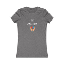 Load image into Gallery viewer, Women&#39;s BE PATIENT Tee
