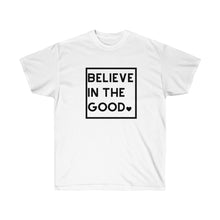 Load image into Gallery viewer, Believe In The Good Tee
