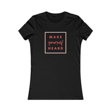 Load image into Gallery viewer, Women&#39;s MAKE YOURSELF HEARD Tee
