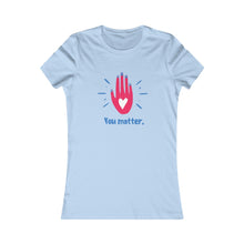 Load image into Gallery viewer, Women&#39;s YOU MATTER Tee
