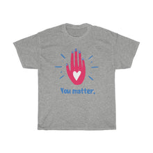 Load image into Gallery viewer, YOU MATTER Tee
