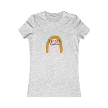 Load image into Gallery viewer, Women&#39;s BETTER TOGETHER Tee
