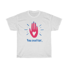 Load image into Gallery viewer, YOU MATTER Tee
