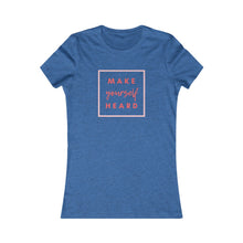 Load image into Gallery viewer, Women&#39;s MAKE YOURSELF HEARD Tee
