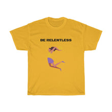 Load image into Gallery viewer, BE RELENTLESS Tee
