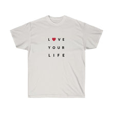 Load image into Gallery viewer, LOVE YOUR LIFE Tee
