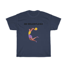 Load image into Gallery viewer, BE RELENTLESS Tee
