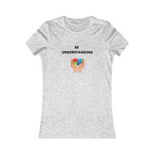 Load image into Gallery viewer, Women&#39;s BE UNDERSTANDING Tee
