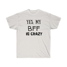 Load image into Gallery viewer, CRAZY BFF Tee
