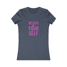 Load image into Gallery viewer, Women&#39;s BELIEVE IN YOURSELF Tee
