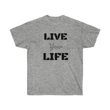 Load image into Gallery viewer, LIVE YOUR LIFE Tee
