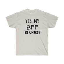 Load image into Gallery viewer, CRAZY BFF Tee
