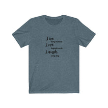 Load image into Gallery viewer, LIVE LOVE LAUGH Tee
