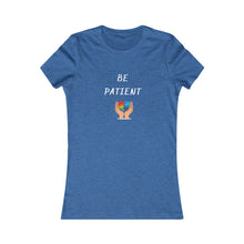 Load image into Gallery viewer, Women&#39;s BE PATIENT Tee
