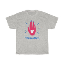 Load image into Gallery viewer, YOU MATTER Tee
