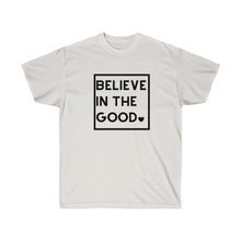 Load image into Gallery viewer, Believe In The Good Tee
