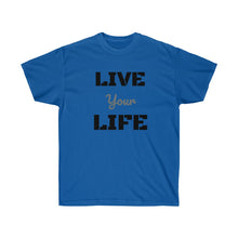 Load image into Gallery viewer, LIVE YOUR LIFE Tee
