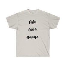 Load image into Gallery viewer, LIFE, LOVE, GAME Tee
