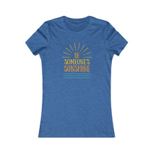 Load image into Gallery viewer, Women&#39;s BE SOMEONE SUNSHINE Tee
