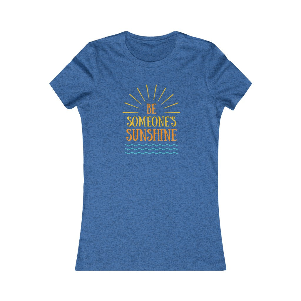 Women's BE SOMEONE SUNSHINE Tee