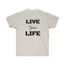 Load image into Gallery viewer, LIVE YOUR LIFE Tee
