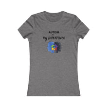 Load image into Gallery viewer, Women&#39;s AUTISM IS MY SUPERPOWER Tee
