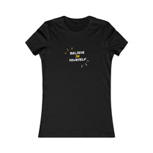 Load image into Gallery viewer, Women&#39;s BELIEVE IN YOURSELF Tee
