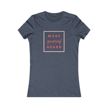 Load image into Gallery viewer, Women&#39;s MAKE YOURSELF HEARD Tee
