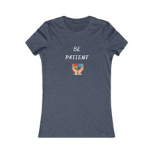 Load image into Gallery viewer, Women&#39;s BE PATIENT Tee
