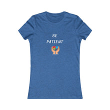 Load image into Gallery viewer, Women&#39;s BE PATIENT Tee
