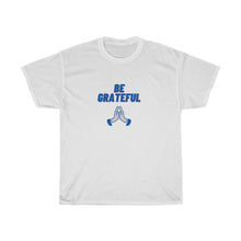 Load image into Gallery viewer, BE GRATEFUL Tee
