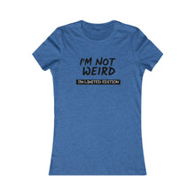 Load image into Gallery viewer, Women&#39;s NOT WIERD LIMITED EDITION Tee
