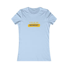 Load image into Gallery viewer, Women&#39;s LIVE IN THE MOMENT Tee
