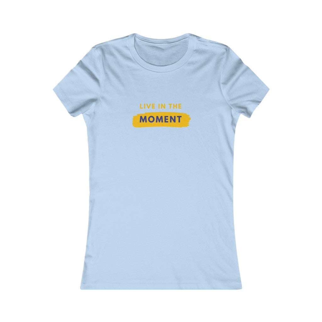 Women's LIVE IN THE MOMENT Tee