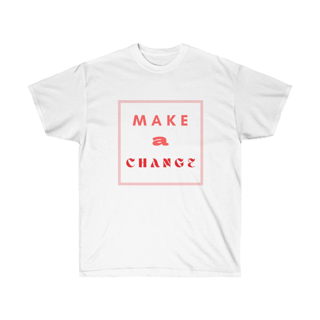 MAKE A CHANGE Tee