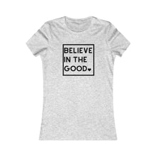 Load image into Gallery viewer, Women&#39;s BELIEVE IN THE GOOD Tee
